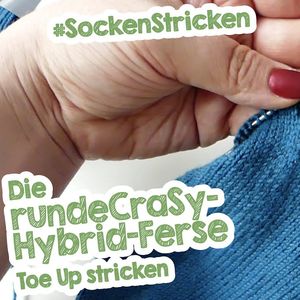 Die runde CraSy Hybrid Ferse Toe Up stricken